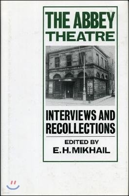 The Abbey Theatre: Interviews and Recollections