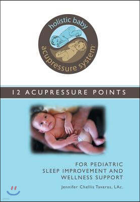 Holistic Baby Acupressure System: 12 Acupressure Points for Pediatric Sleep Improvement and Wellness Support
