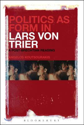 Politics as Form in Lars Von Trier: A Post-Brechtian Reading