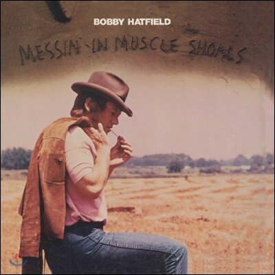 Bobby Hatfield - Messin' In Muscle Shoals