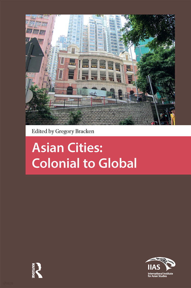 Asian Cities: Colonial to Global