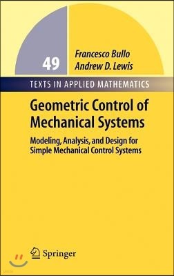 Geometric Control of Simple Mechanical Systems: Modeling, Analysis, and Design for Simple Mechanical Control Systems