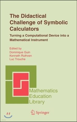 The Didactical Challenge of Symbolic Calculators: Turning a Computational Device Into a Mathematical Instrument