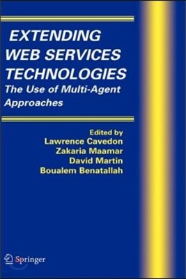 Extending Web Services Technologies: The Use of Multi-Agent Approaches