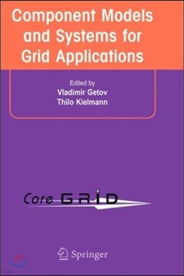 Component Models and Systems for Grid Applications: Proceedings of the Workshop on Component Models and Systems for Grid Applications Held June 26, 20