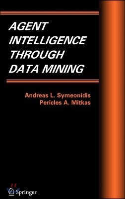 Agent Intelligence Through Data Mining