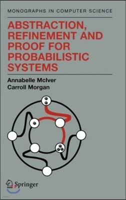 Abstraction, Refinement and Proof for Probabilistic Systems