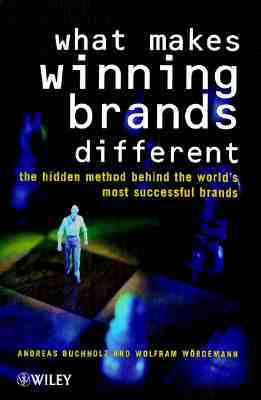 What Makes Winning Brands Different?: The Hidden Method Behind the World's Most Successful Brands