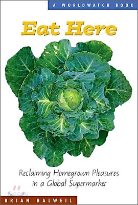 Eat Here: Reclaiming Homegrown Pleasures in a Global Supermarket