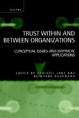 Trust Within and Between Organizations: Conceptual Issues and Empirical Applications