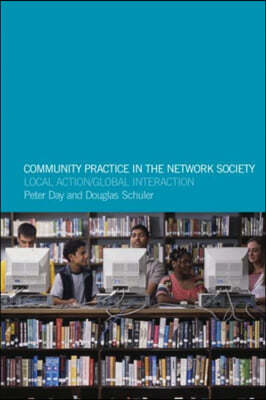 Community Practice in the Network Society: Local Action / Global Interaction