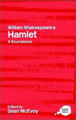 William Shakespeare's Hamlet: A Routledge Study Guide and Sourcebook