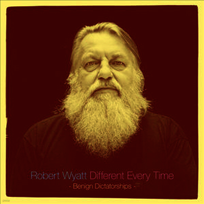 Robert Wyatt — Different Every Time (Benign Dictatorships) (Gatefold) 앨범 커버