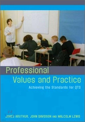 Professional Values and Practice: Achieving the Standards for QTS