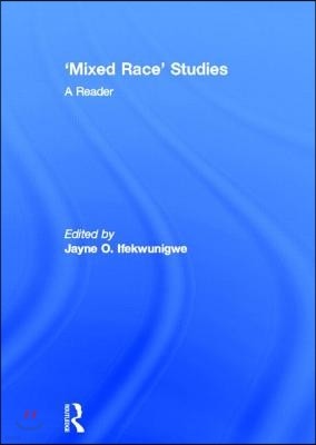 'Mixed Race' Studies: A Reader