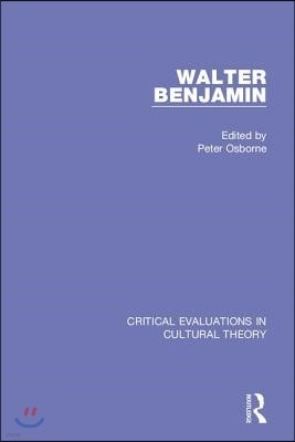 Walter Benjamin: Critical Evaluations 3v: Critical Evaluations in Cultural Theory