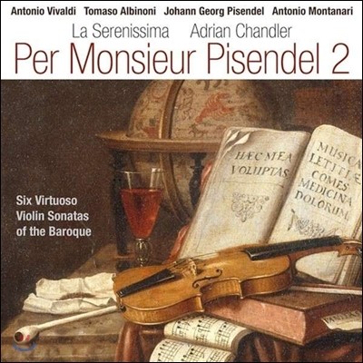 La Serenissima 피젠델을 위한 음악 2집 - 비발디, 피젠델, 몬타나리, 알비노니의 소나타 작품들 (Per Monsieur Pisendel 2) 