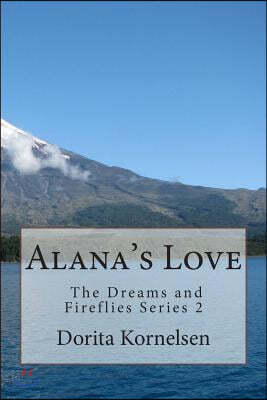 Alana's Love (the Dreams and Fireflies Series 2)