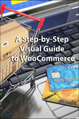 A Step-by-Step Visual Guide to WooCommerce