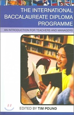 The International Baccalaureate Diploma Programme: An Introduction for Teachers and Managers