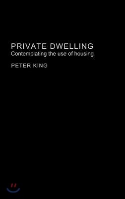 Private Dwelling: Contemplating the Use of Housing