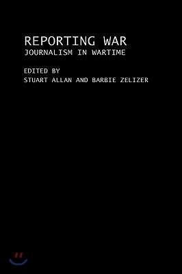 Reporting War: Journalism in Wartime