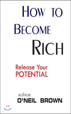 How To Become Rich: Release Your Potentioal