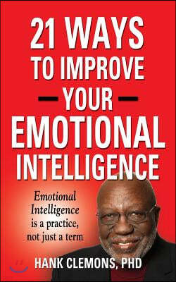 21 Ways to Improve Your Emotional Intelligence - A Practical Approach