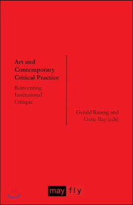 Art and Contemporary Critical Practice: Reinventing Institutional Critique