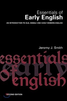 Essentials of Early English: Old, Middle and Early Modern English