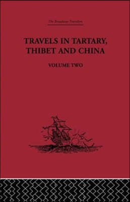 Travels in Tartary Thibet and China, Volume Two