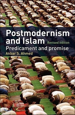 Postmodernism and Islam: Predicament and Promise