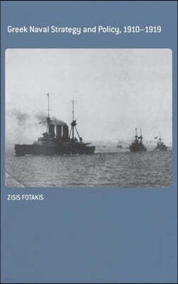 Greek Naval Strategy and Policy 1910-1919