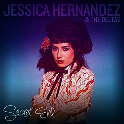 Jessica Hernandez & The Deltas — Secret Evil 앨범 커버