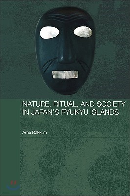 Nature, Ritual, and Society in Japan's Ryukyu Islands