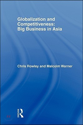 Globalization and Competitiveness: Big Business in Asia