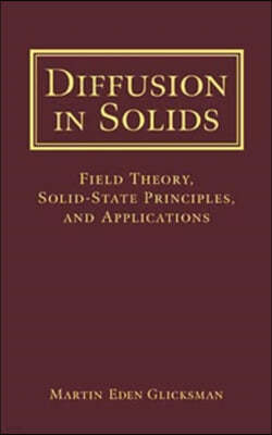 Diffusion in Solids: Field Theory, Solid-State Principles, and Applications
