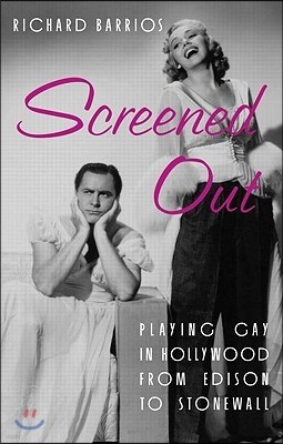 Screened Out: Playing Gay in Hollywood from Edison to Stonewall