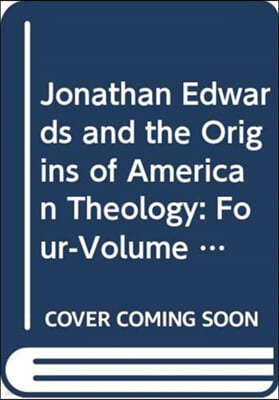 Jonathan Edwards and the Origins of American Theology