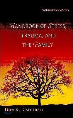 Handbook of Stress, Trauma, and the Family