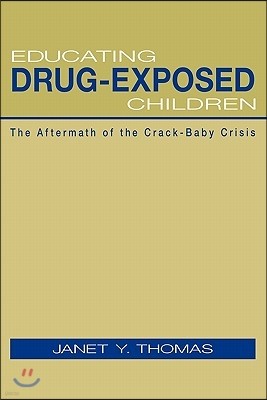 Educating Drug-Exposed Children: The Aftermath of the Crack-Baby Crisis