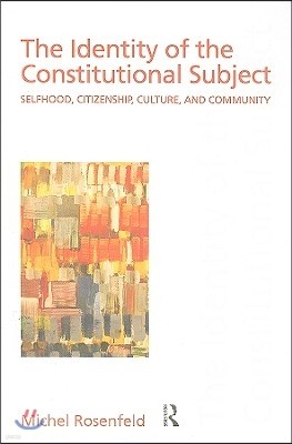 The Identity of the Constitutional Subject: Selfhood, Citizenship, Culture, and Community