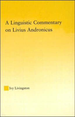 Linguistic Commentary on Livius Andronicus