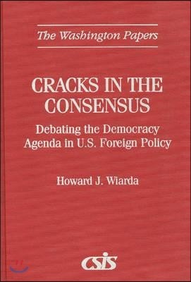 Cracks in the Consensus: Debating the Democracy Agenda in U.S. Foreign Policy