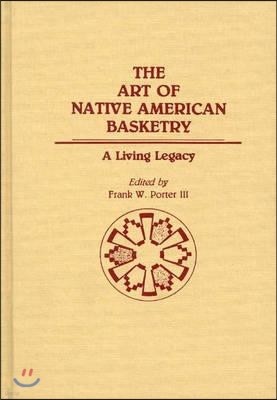 The Art of Native American Basketry: A Living Legacy