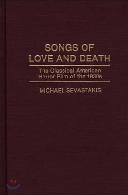 Songs of Love and Death: The Classical American Horror Film of the 1930s