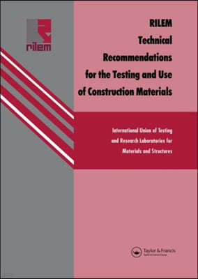 Rilem Technical Recommendations for the Testing and Use of Construction Materials