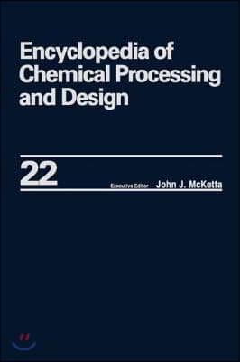 Encyclopedia of Chemical Processing and Design: Volume 22 - Fire Extinguishing Chemicals to Fluid Flow: Slurry Systems and Pipelines