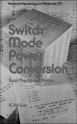 Switch Mode Power Conversion: Basic Theory and Design