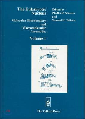 The Eukaryotic Nucleus: Molecular Biochemistry and Macromolecular Assemblies, Volume I